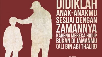 Didiklah anakmu sesuai dengan zamannya