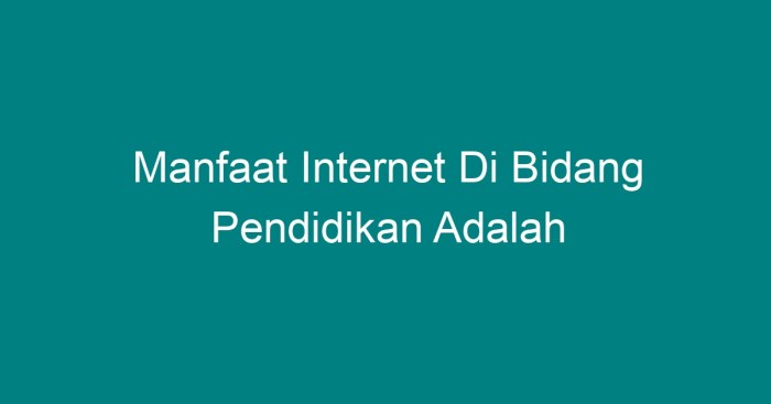 Manfaat internet dibidang pendidikan adalah
